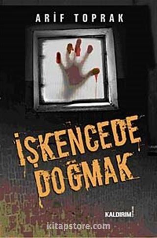 İşkencede Doğmak