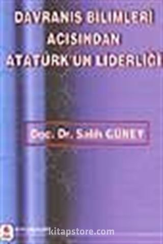 Davranış Bilimleri Açısından Atatürk'ün Liderliği