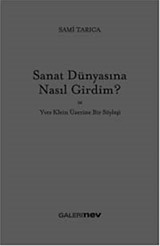 Sanat Dünyasına Nasıl Girdim ve Yves Klein Üzerine Bir Söyleşi