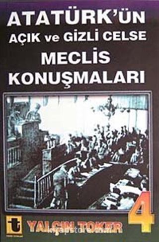 Atatürk'ün Açık ve Gizli Celse Meclis Konuşmaları-4