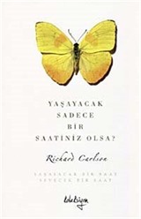 Yaşayacak Sadece Bir Saatiniz Olsa?