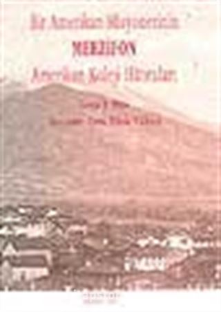 Bir Amerikan Misyonerinin Merzifon Amerikan Koleji Hatıraları