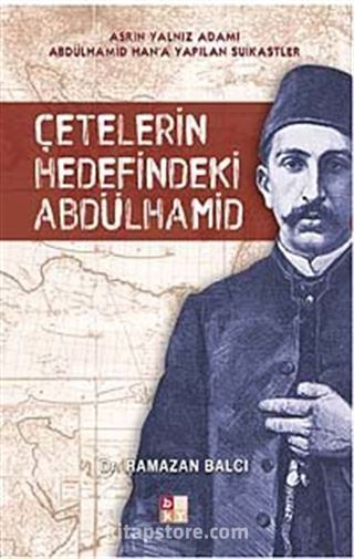 Çetelerin Hedefindeki Abdülhamid