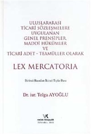 Uluslararası Ticari Sözleşmelere Uygulanan Genel Prensipler Maddi Hükümler ve Ticari Adet Teamüller Olarak