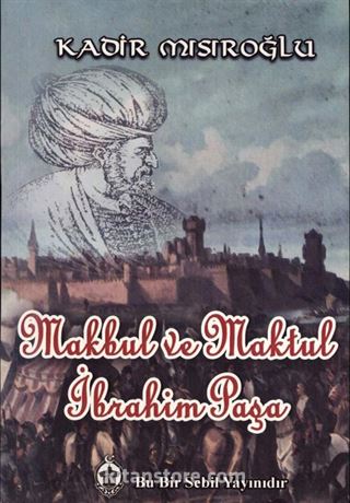 Makbul ve Maktul İbrahim Paşa