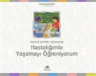 Hastalığımla Yaşamayı Öğreniyorum