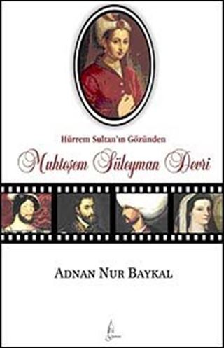 Hürrem Sultan'ın Gözünden Muhteşem Süleyman Devri