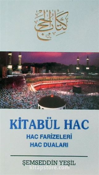 Kitabü'l-Hac (Hac Farizeleri - Hac Duaları)