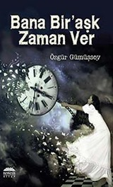 Bana Bir Aşk Zaman Ver