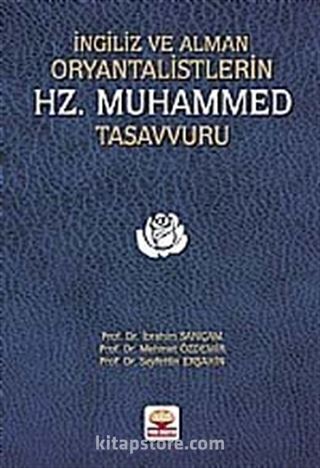 İngiliz ve Alman Oryantalistlerin Hz. Muhammed Tasavvuru