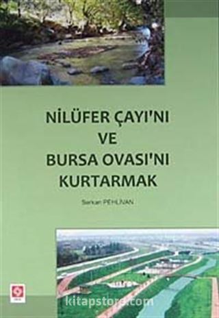 Nilüfer Çayı'nı ve Bursa Ovası'nı Kurtarmak