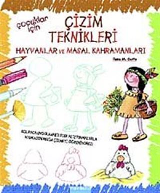 Çocuklar İçin Çizim Teknikleri - 2 / Hayvanlar ve Masal Kahramanları