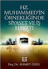 Hz. Muhammed'in Örnekliğinde Siyaset ve İş Hayatı