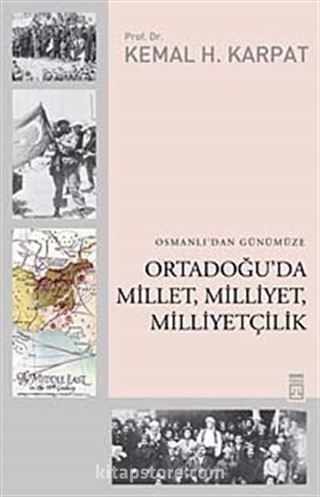 Osmanlı'dan Günümüze Ortadoğu'da Millet, Milliyet, Milliyetçilik