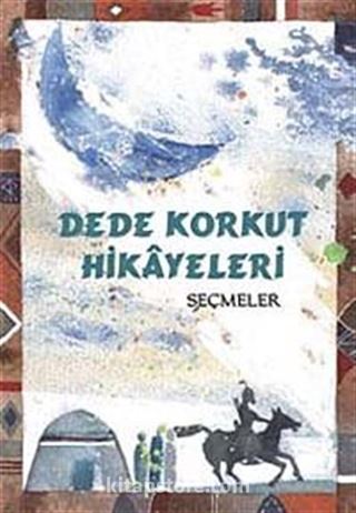 Dede Korkut Hikayeleri-Seçmeler