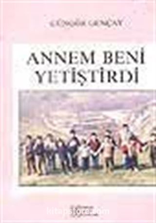 Annem Beni Yetiştirdi