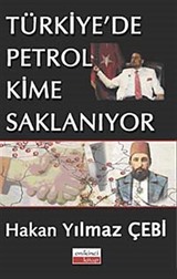 Türkiye'de Petrol Kime Saklanıyor