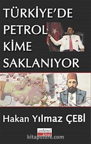 Türkiye'de Petrol Kime Saklanıyor