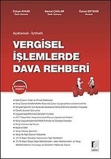 Açıklamalı - İçtihatlı Vergisel İşlemlerde Dava Rehberi