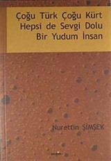 Çoğu Türk Çoğu Kürt Hepsi de Sevgi Dolu Bir Yudum İnsan