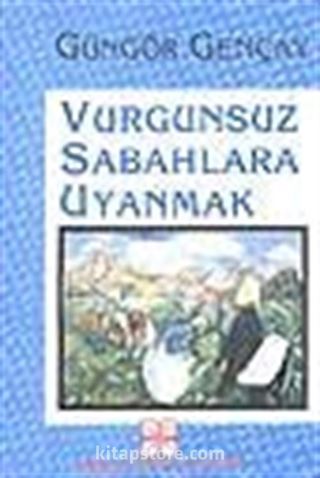 Vurgunsuz Sabahlara Uyanmak