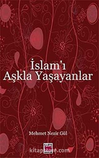 İslam'ı Aşkla Yaşayanlar