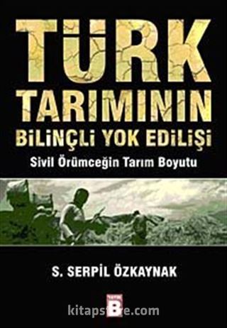 Türk Tarımının Bilinçli Yokedilişi