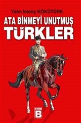 Ata Binmeyi Unutmuş Türkler