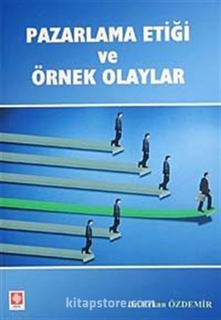 Pazarlama Etiği ve Örnek Olaylar