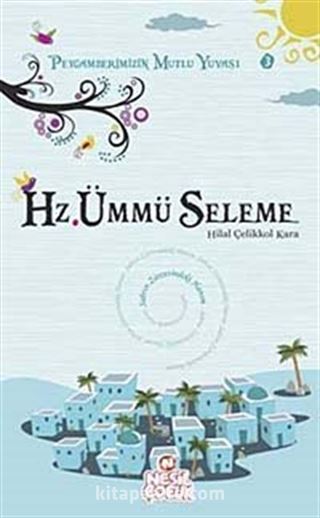 Hz. Ümmü Seleme / Peygamberimizin Mutlu Yuvası-3