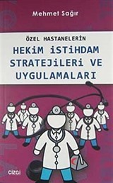 Özel Hastanelerin Hekim İstihdam Stratejileri ve Uygulamaları