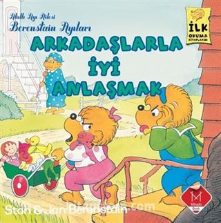 Arkadaşlarla İyi Anlaşmak / Berenstain Ayıları İlk Okuma Kitaplarım