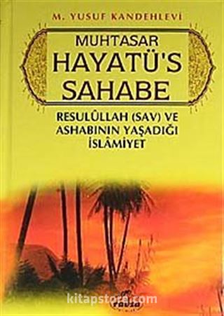 Muhtasar Hayatü's Sahabe (Ciltli) (1.hamur) Resulullah (sav.) ve Ashabının Yaşadığı İslamiyet