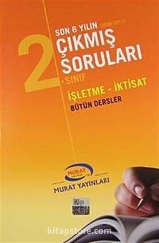 2. Sınıf İşletme - İktisat Bütün Dersler / Son 6 Yılın Çıkmış Soruları (2006-2011)