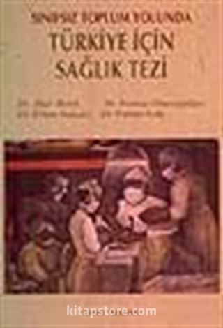 Sınıfsız Toplum Yolunda Türkiye İçin Sağlık Tezi