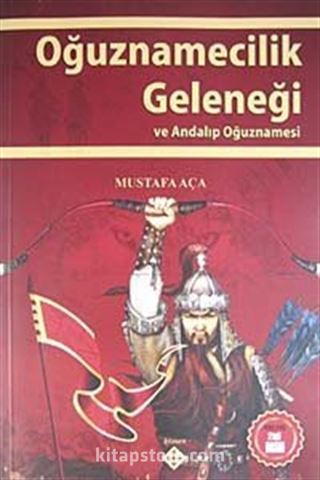 Oğuznamecilik Geleneği ve Andalıp Oğuznamesi