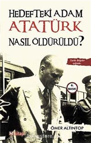 Hedefteki Adam Atatürk Nasıl Öldürüldü?