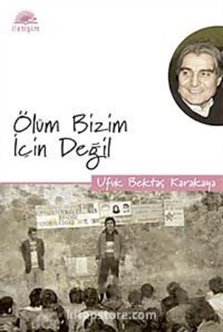 Ölüm Bizim İçin Değil