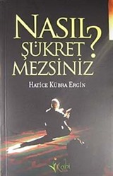 Nasıl Şükretmezsiniz?