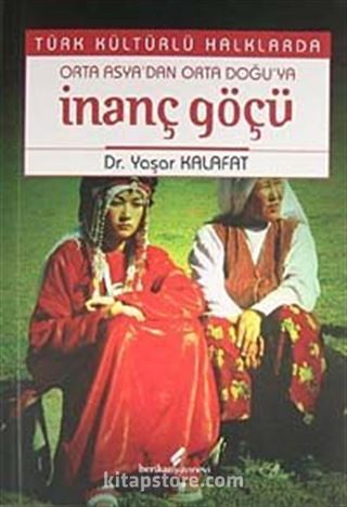 Türk Kültürlü Halklarda Orta Asya'dan Orta Doğu'ya İnanç Göçü