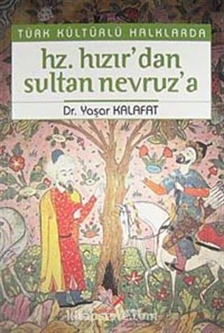 Türk Kültürlü Halklarda Hz. Hızır'dan Sultan Nevruz'a