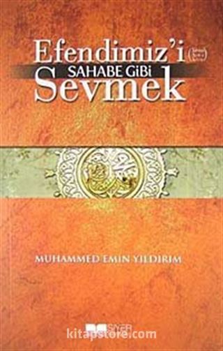 Efendimiz'i Sahabe Gibi Sevmek