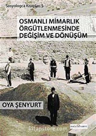 Osmanlı Mimarlık Örgütlenmesinde Değişim ve Dönüşüm