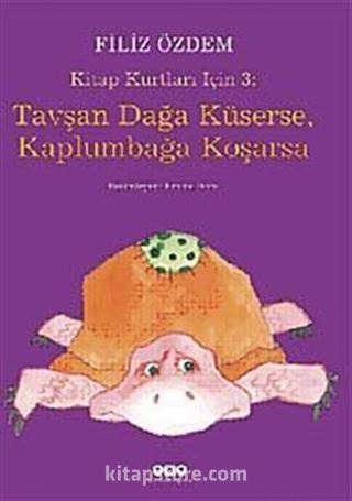 Tavşan Dağa Küserse, Kaplumbağa Koşarsa / Kitap Kurtları İçin 3: