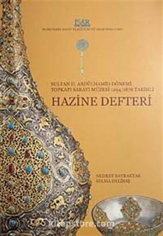 Sultan II. Abdülhamid Dönemi Topkapı Sarayı Müzesi 1294-1878 Tarihi Hazine Defteri