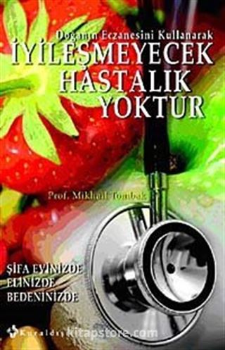 İyileşmeyecek Hastalık Yoktur