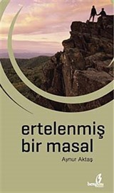 Ertelenmiş Bir Masal