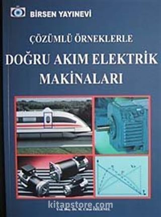 Çözümlü Örneklerle Doğru Akım Elektrik Makinaları