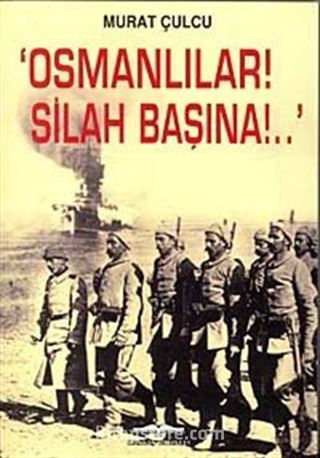 Osmanlılar! Silah Başına!..