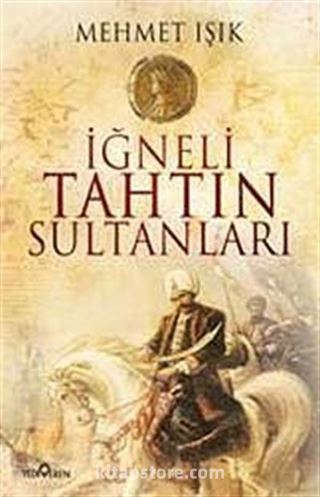 İğneli Tahtın Sultanları